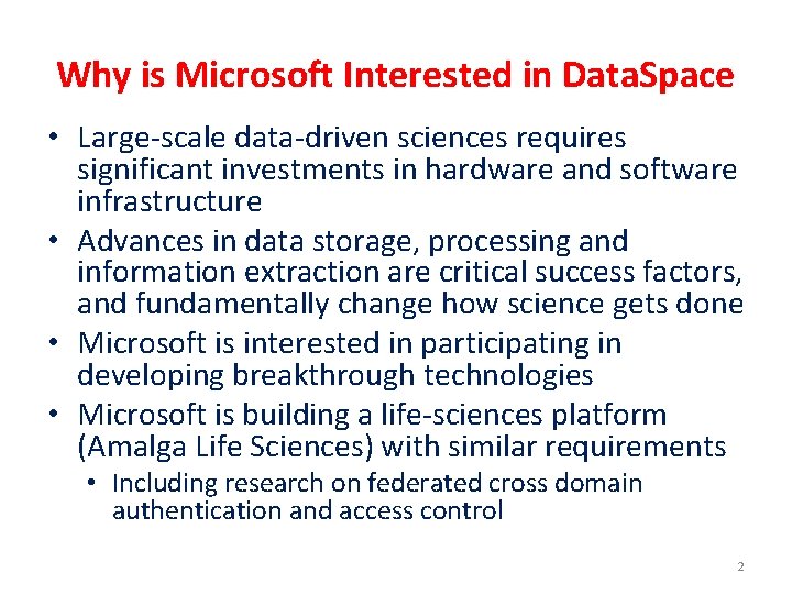 Why is Microsoft Interested in Data. Space • Large-scale data-driven sciences requires significant investments
