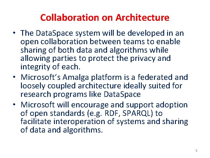 Collaboration on Architecture • The Data. Space system will be developed in an open