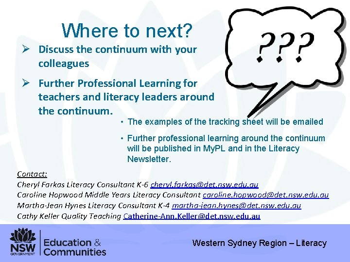Where to next? Ø Discuss the continuum with your colleagues Ø Further Professional Learning