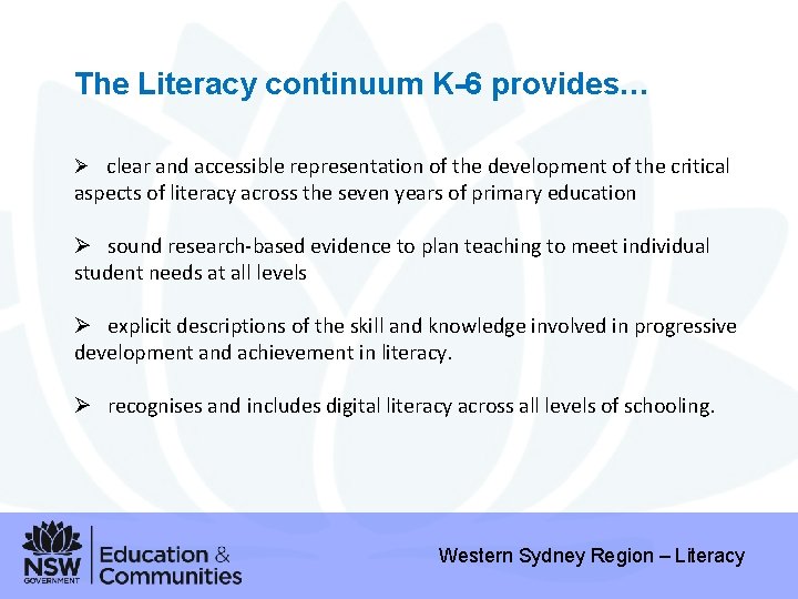 The Literacy continuum K-6 provides… Ø clear and accessible representation of the development of