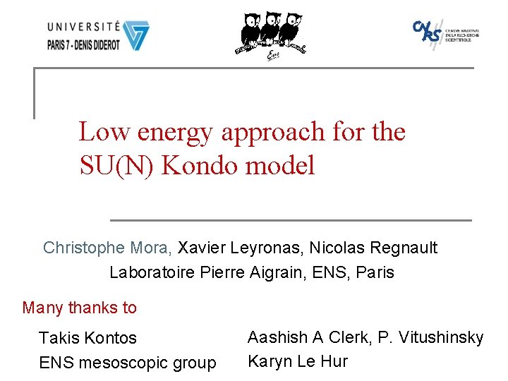 Low energy approach for the SU(N) Kondo model Christophe Mora, Xavier Leyronas, Nicolas Regnault Low energy approach for the SU(N) Kondo model Christophe Mora, Xavier Leyronas, Nicolas Regnault