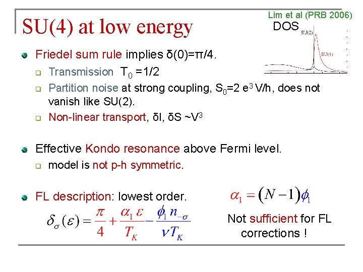 SU(4) at low energy Lim et al (PRB 2006) DOS Friedel sum rule implies SU(4) at low energy Lim et al (PRB 2006) DOS Friedel sum rule implies