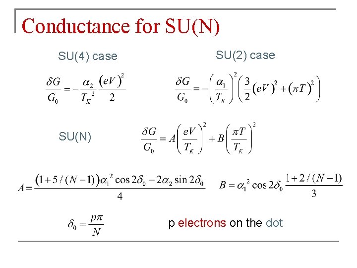 Conductance for SU(N) SU(4) case SU(2) case SU(N) p electrons on the dot Conductance for SU(N) SU(4) case SU(2) case SU(N) p electrons on the dot