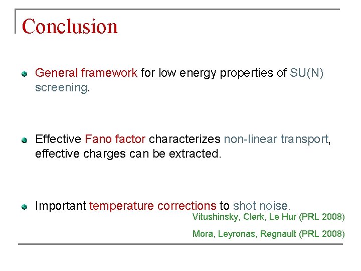Conclusion General framework for low energy properties of SU(N) screening. Effective Fano factor characterizes Conclusion General framework for low energy properties of SU(N) screening. Effective Fano factor characterizes