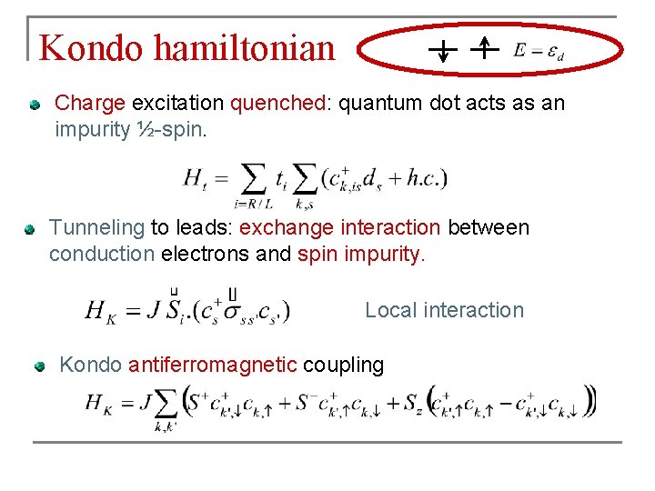 Kondo hamiltonian Charge excitation quenched: quantum dot acts as an impurity ½-spin. Tunneling to Kondo hamiltonian Charge excitation quenched: quantum dot acts as an impurity ½-spin. Tunneling to