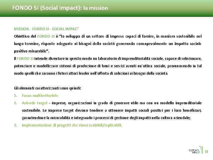 FONDO SI (Social Impact): la mission MISSION - FONDO SI - SOCIAL IMPACT Obiettivo