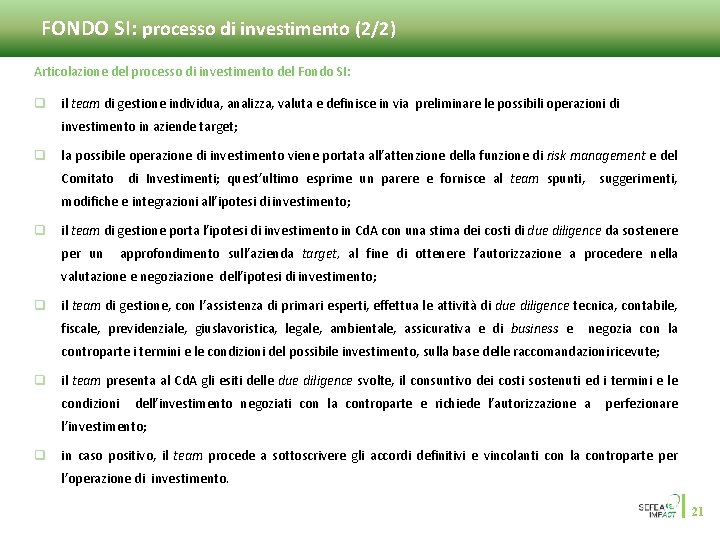 FONDO SI: processo di investimento (2/2) Articolazione del processo di investimento del Fondo SI: