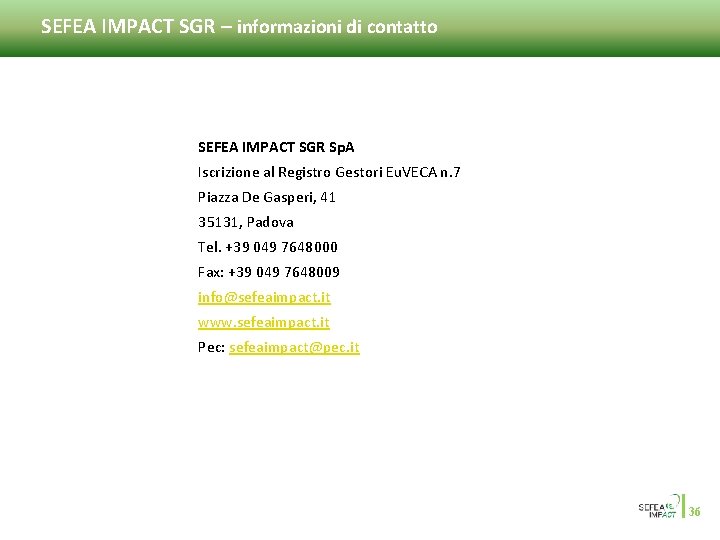 SEFEA IMPACT SGR – informazioni di contatto SEFEA IMPACT SGR Sp. A Iscrizione al