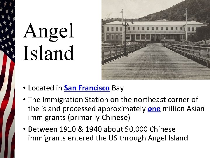 Angel Island • Located in San Francisco Bay • The Immigration Station on the