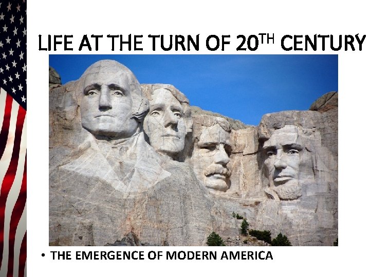 LIFE AT THE TURN OF 20 TH CENTURY • THE EMERGENCE OF MODERN AMERICA