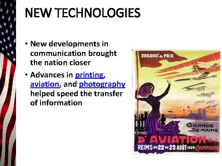 NEW TECHNOLOGIES • New developments in communication brought the nation closer • Advances in