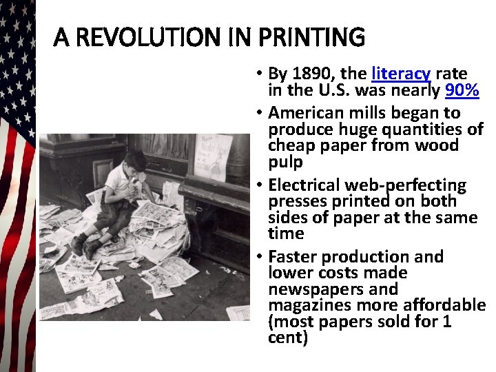 A REVOLUTION IN PRINTING • By 1890, the literacy rate in the U. S. A REVOLUTION IN PRINTING • By 1890, the literacy rate in the U. S.
