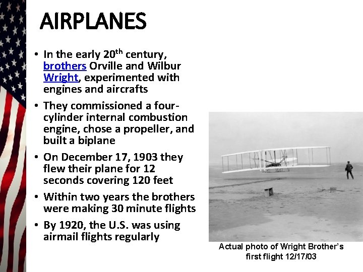 AIRPLANES • In the early 20 th century, brothers Orville and Wilbur Wright, experimented AIRPLANES • In the early 20 th century, brothers Orville and Wilbur Wright, experimented