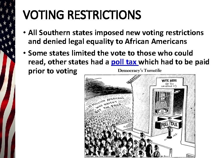 VOTING RESTRICTIONS • All Southern states imposed new voting restrictions and denied legal equality VOTING RESTRICTIONS • All Southern states imposed new voting restrictions and denied legal equality
