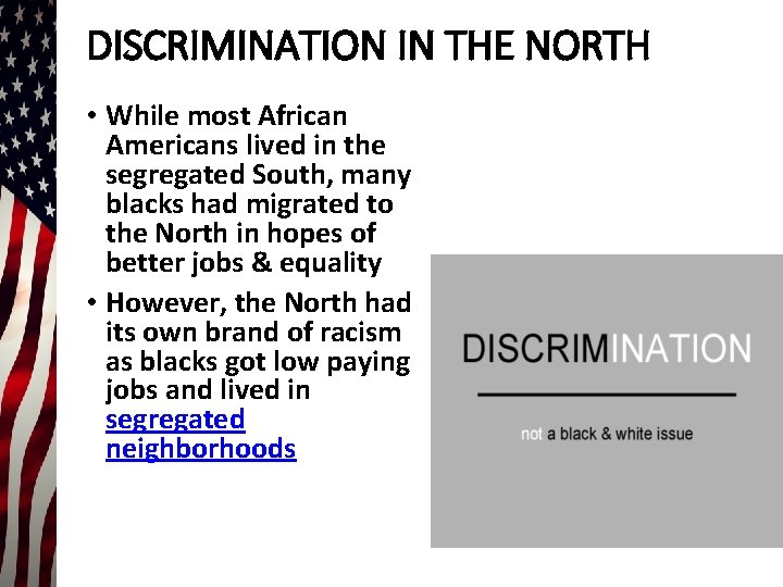 DISCRIMINATION IN THE NORTH • While most African Americans lived in the segregated South,