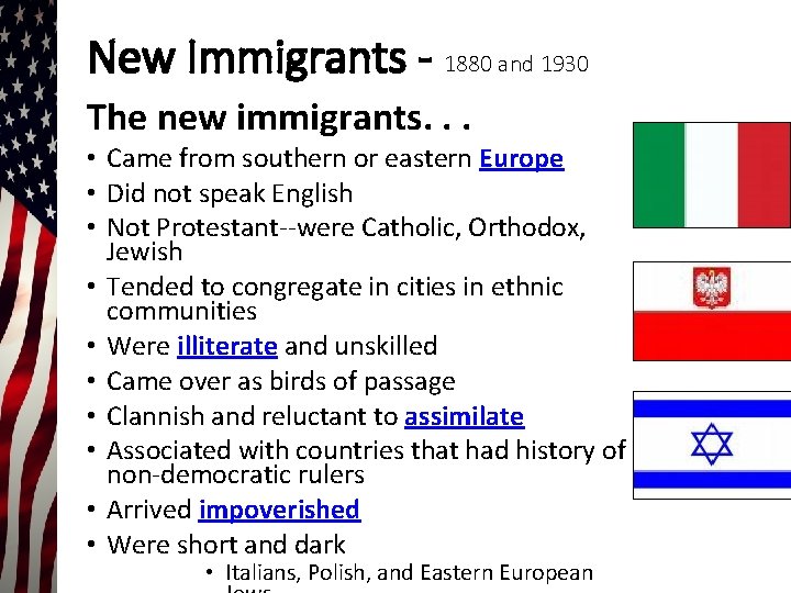 New Immigrants - 1880 and 1930 The new immigrants. . . • Came from