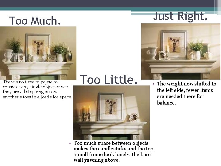 Just Right. Too Much. • There’s no time to pause to consider any single Just Right. Too Much. • There’s no time to pause to consider any single