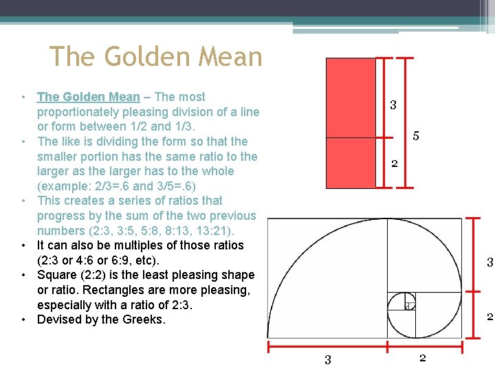 The Golden Mean • The Golden Mean – The most proportionately pleasing division of The Golden Mean • The Golden Mean – The most proportionately pleasing division of