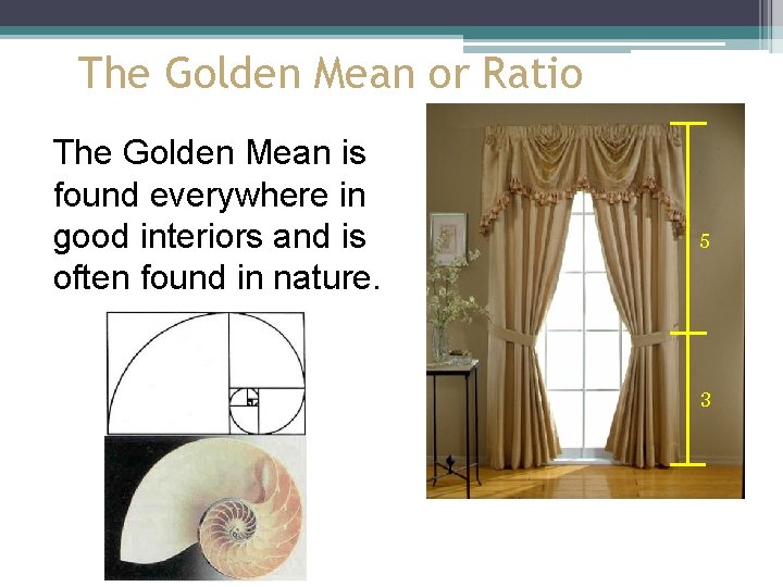 The Golden Mean or Ratio The Golden Mean is found everywhere in good interiors The Golden Mean or Ratio The Golden Mean is found everywhere in good interiors