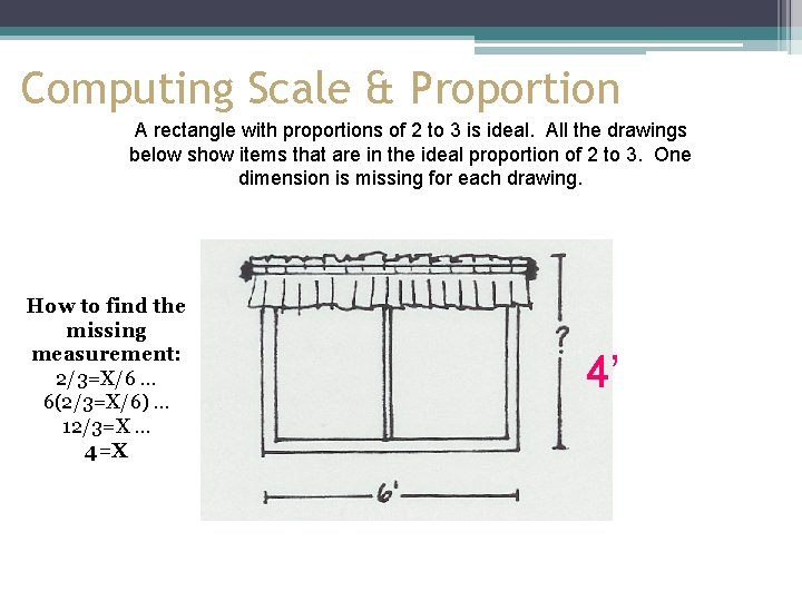 Computing Scale & Proportion A rectangle with proportions of 2 to 3 is ideal.