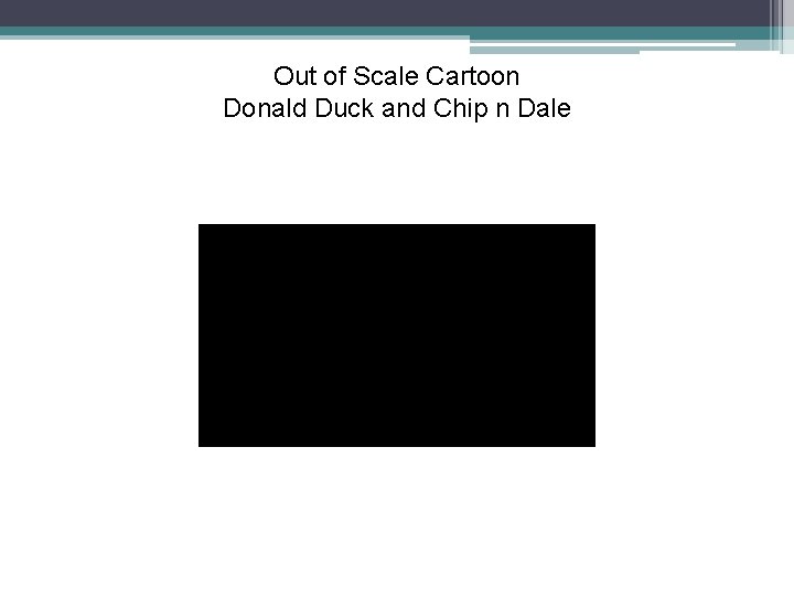 Out of Scale Cartoon Donald Duck and Chip n Dale 