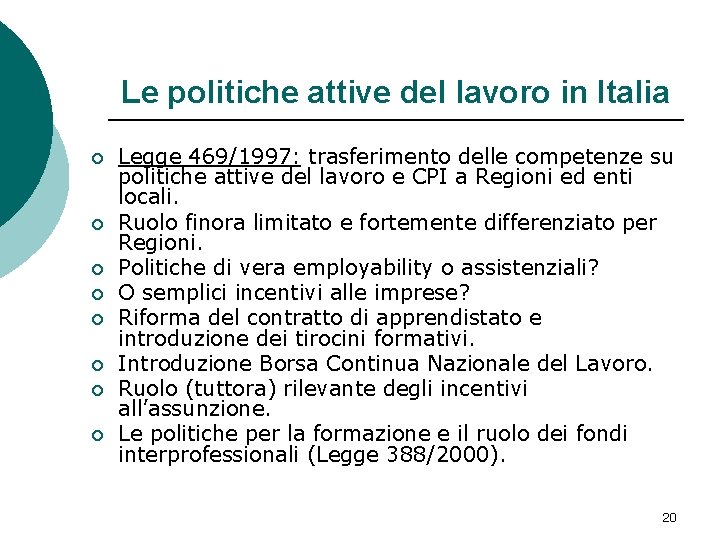 Le politiche attive del lavoro in Italia ¡ ¡ ¡ ¡ Legge 469/1997: trasferimento