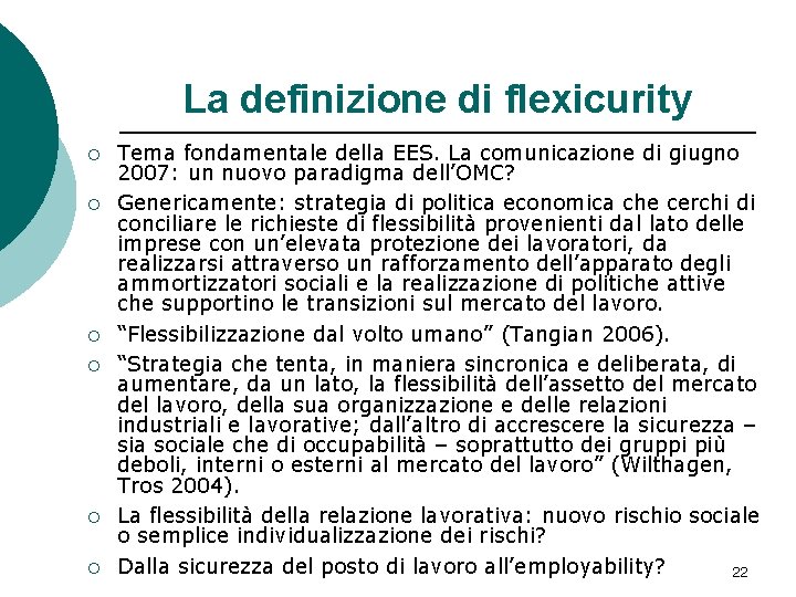 La definizione di flexicurity ¡ ¡ ¡ Tema fondamentale della EES. La comunicazione di