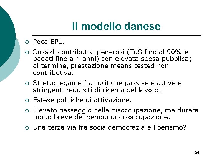 Il modello danese ¡ Poca EPL. ¡ Sussidi contributivi generosi (Td. S fino al