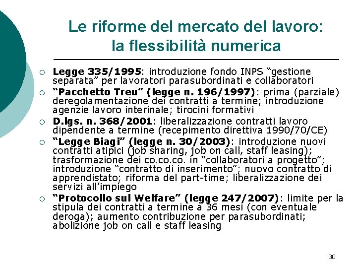 Le riforme del mercato del lavoro: la flessibilità numerica ¡ ¡ ¡ Legge 335/1995: