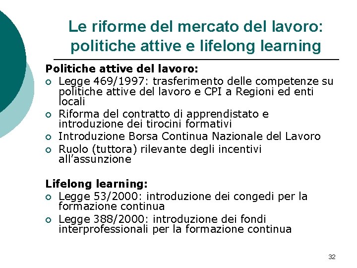 Le riforme del mercato del lavoro: politiche attive e lifelong learning Politiche attive del