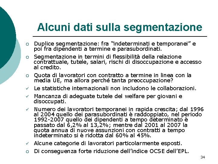 Alcuni dati sulla segmentazione ¡ ¡ ¡ ü ü ¡ Duplice segmentazione: fra “indeterminati