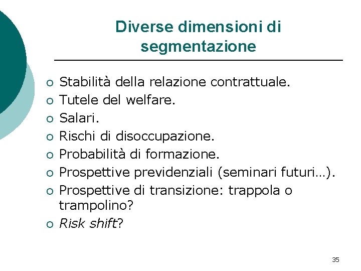 Diverse dimensioni di segmentazione ¡ ¡ ¡ ¡ Stabilità della relazione contrattuale. Tutele del