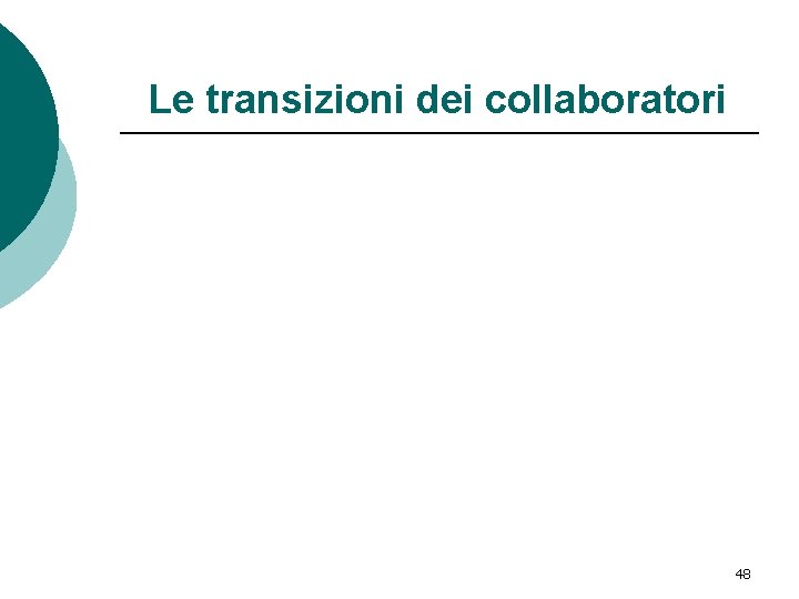Le transizioni dei collaboratori 48 Le transizioni dei collaboratori 48