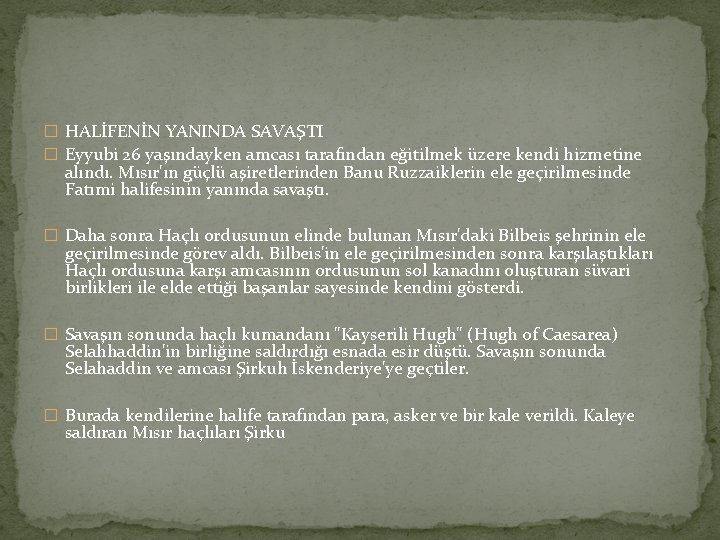 � HALİFENİN YANINDA SAVAŞTI � Eyyubi 26 yaşındayken amcası tarafından eğitilmek üzere kendi hizmetine � HALİFENİN YANINDA SAVAŞTI � Eyyubi 26 yaşındayken amcası tarafından eğitilmek üzere kendi hizmetine