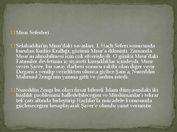 � Mısır Seferleri � Selahaddin'in Mısır'daki savaşları. I. Haçlı Seferi sonucunda kurulan Kudüs Krallığı; � Mısır Seferleri � Selahaddin'in Mısır'daki savaşları. I. Haçlı Seferi sonucunda kurulan Kudüs Krallığı;