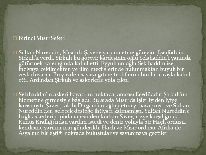 � Birinci Mısır Seferi � Sultan Nureddin, Mısır'da Şaver'e yardım etme görevini Esedüddin Şirkuh'a � Birinci Mısır Seferi � Sultan Nureddin, Mısır'da Şaver'e yardım etme görevini Esedüddin Şirkuh'a