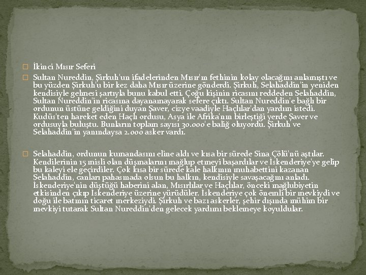 � İkinci Mısır Seferi � Sultan Nureddin, Şirkuh'un ifadelerinden Mısır'ın fethinin kolay olacağını anlamıştı � İkinci Mısır Seferi � Sultan Nureddin, Şirkuh'un ifadelerinden Mısır'ın fethinin kolay olacağını anlamıştı