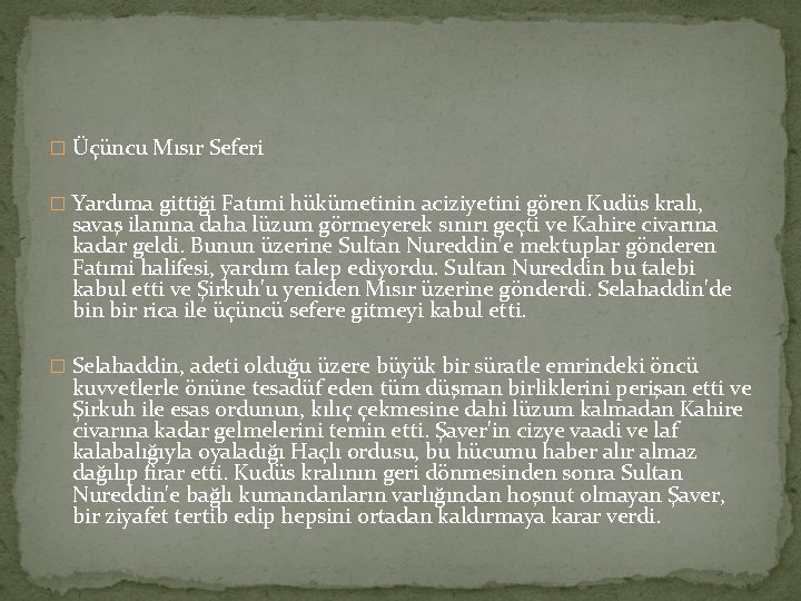 � Üçüncu Mısır Seferi � Yardıma gittiği Fatımi hükümetinin aciziyetini gören Kudüs kralı, savaş � Üçüncu Mısır Seferi � Yardıma gittiği Fatımi hükümetinin aciziyetini gören Kudüs kralı, savaş