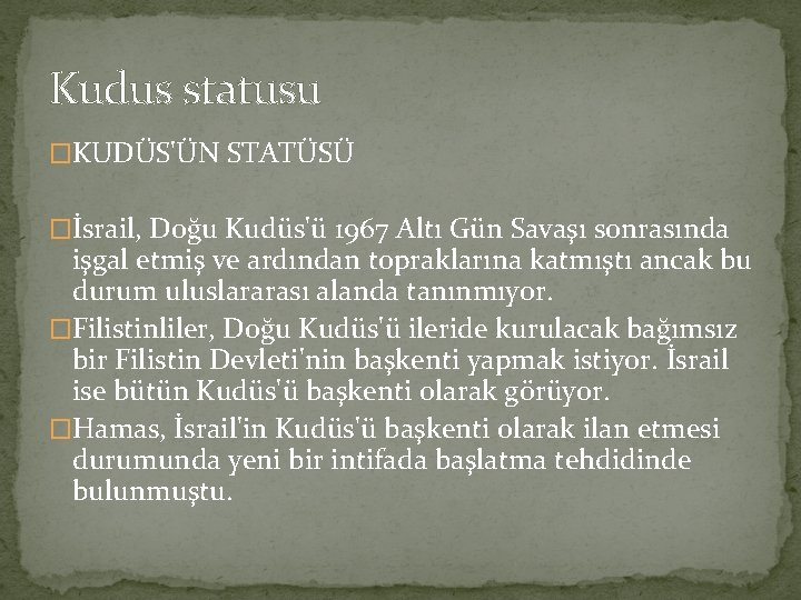 Kudus statusu �KUDÜS'ÜN STATÜSÜ �İsrail, Doğu Kudüs'ü 1967 Altı Gün Savaşı sonrasında işgal etmiş Kudus statusu �KUDÜS'ÜN STATÜSÜ �İsrail, Doğu Kudüs'ü 1967 Altı Gün Savaşı sonrasında işgal etmiş