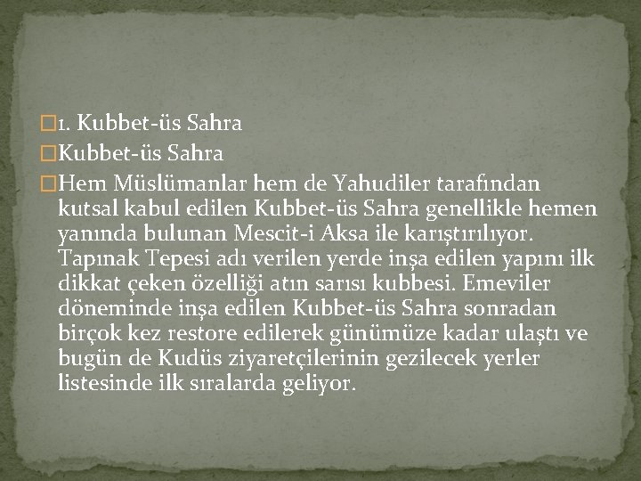 � 1. Kubbet-üs Sahra �Hem Müslümanlar hem de Yahudiler tarafından kutsal kabul edilen Kubbet-üs � 1. Kubbet-üs Sahra �Hem Müslümanlar hem de Yahudiler tarafından kutsal kabul edilen Kubbet-üs