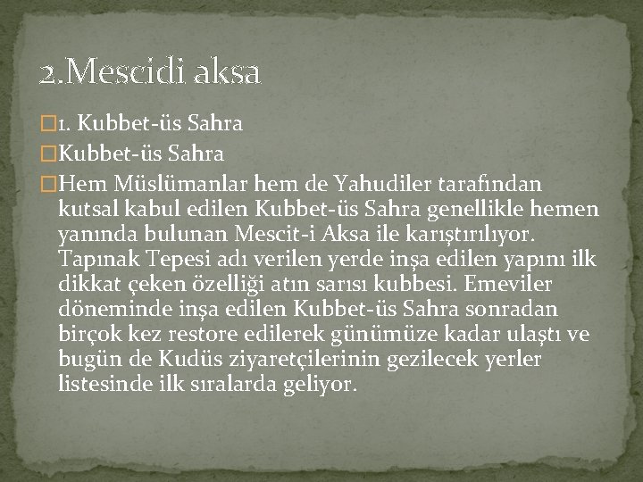 2. Mescidi aksa � 1. Kubbet-üs Sahra �Hem Müslümanlar hem de Yahudiler tarafından kutsal 2. Mescidi aksa � 1. Kubbet-üs Sahra �Hem Müslümanlar hem de Yahudiler tarafından kutsal