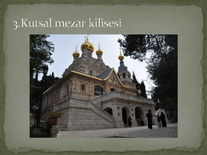 3. Kutsal mezar kilisesi 3. Kutsal mezar kilisesi