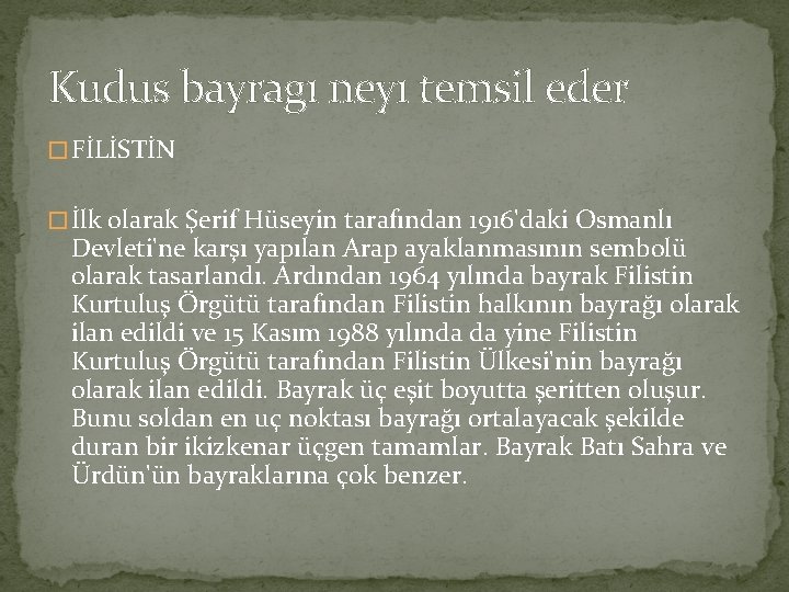 Kudus bayragı neyı temsil eder � FİLİSTİN � İlk olarak Şerif Hüseyin tarafından 1916'daki Kudus bayragı neyı temsil eder � FİLİSTİN � İlk olarak Şerif Hüseyin tarafından 1916'daki