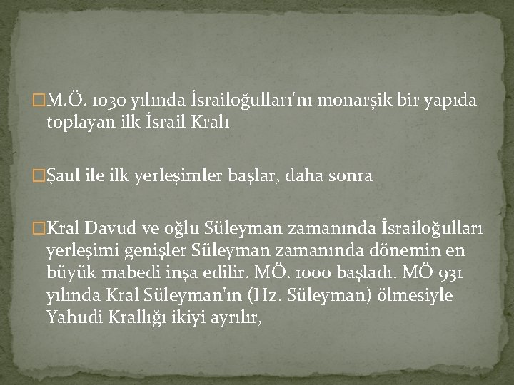 �M. Ö. 1030 yılında İsrailoğulları'nı monarşik bir yapıda toplayan ilk İsrail Kralı �Şaul ile �M. Ö. 1030 yılında İsrailoğulları'nı monarşik bir yapıda toplayan ilk İsrail Kralı �Şaul ile