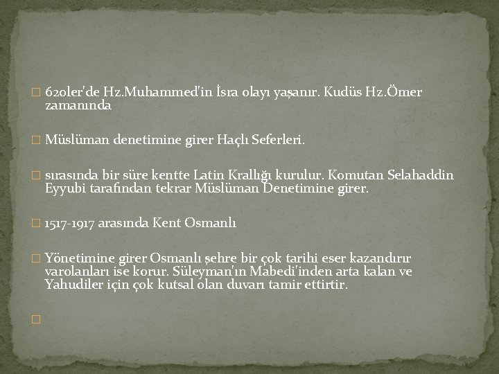 � 620 ler'de Hz. Muhammed'in İsra olayı yaşanır. Kudüs Hz. Ömer zamanında � Müslüman � 620 ler'de Hz. Muhammed'in İsra olayı yaşanır. Kudüs Hz. Ömer zamanında � Müslüman