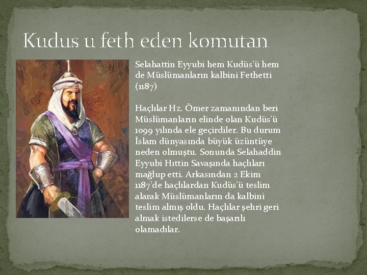 Kudus u feth eden komutan Selahattin Eyyubi hem Kudüs’ü hem de Müslümanların kalbini Fethetti Kudus u feth eden komutan Selahattin Eyyubi hem Kudüs’ü hem de Müslümanların kalbini Fethetti
