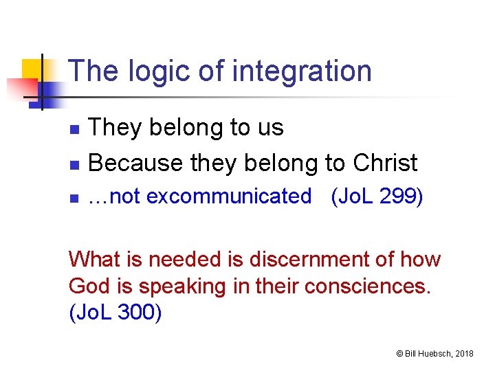 The logic of integration They belong to us n Because they belong to Christ