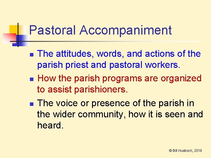 Pastoral Accompaniment n n n The attitudes, words, and actions of the parish priest