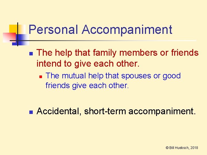 Personal Accompaniment n The help that family members or friends intend to give each