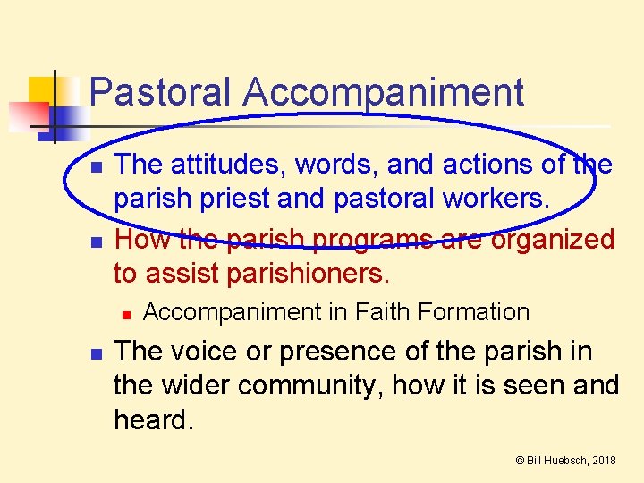 Pastoral Accompaniment n n The attitudes, words, and actions of the parish priest and